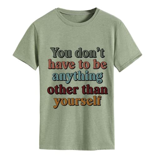 Be Yourself T-Shirt for Women You Don't Have to Be Anything Other Than Yourself Shirt