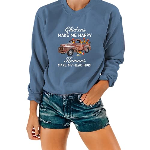 Funny Chicken Shirt Women Chickens Make Me Happy Humans Make My Head Hurt Sweatshirt
