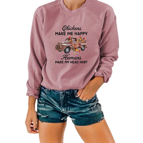Funny Chicken Shirt Women Chickens Make Me Happy Humans Make My Head Hurt Sweatshirt