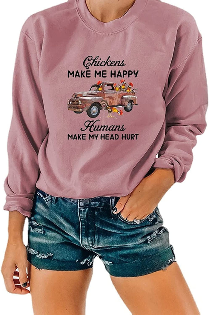 Funny Chicken Shirt Women Chickens Make Me Happy Humans Make My Head Hurt Sweatshirt