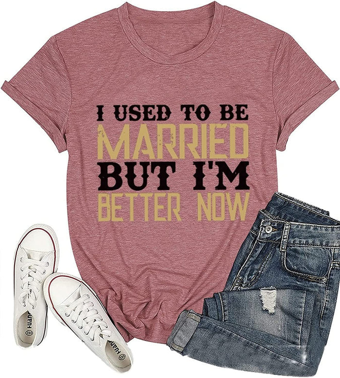 Funny Divorce Shirt I Used to Be Married But I'm Better Now Shirt