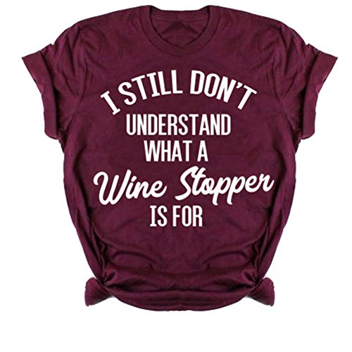 I Still Don't Understand What a Wine Stopper is for Funny T-Shirt
