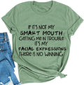 If It's Not My Smart Mouth Getting Me in Trouble Women T-Shirt