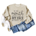 IF MY Mouth Doesn't Letters Women's Round Neck Long-sleeved Sweatshirt