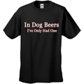 in Dog Beers I've Only Had One Black Adult T-Shirt Tee - TVStoreOnline
