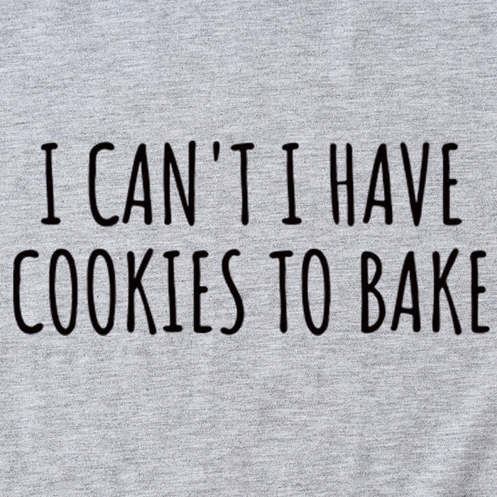 Letter I Can't I Have Cookies Casual Short Sleeved Womens T-shirt