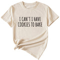 Letter I Can't I Have Cookies Casual Short Sleeved Womens T-shirt