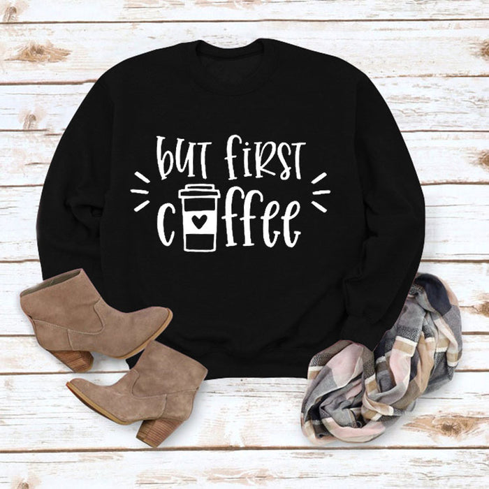 Simple Pullover Top Long Sleeve But First Coffee Printed Loose Sweater