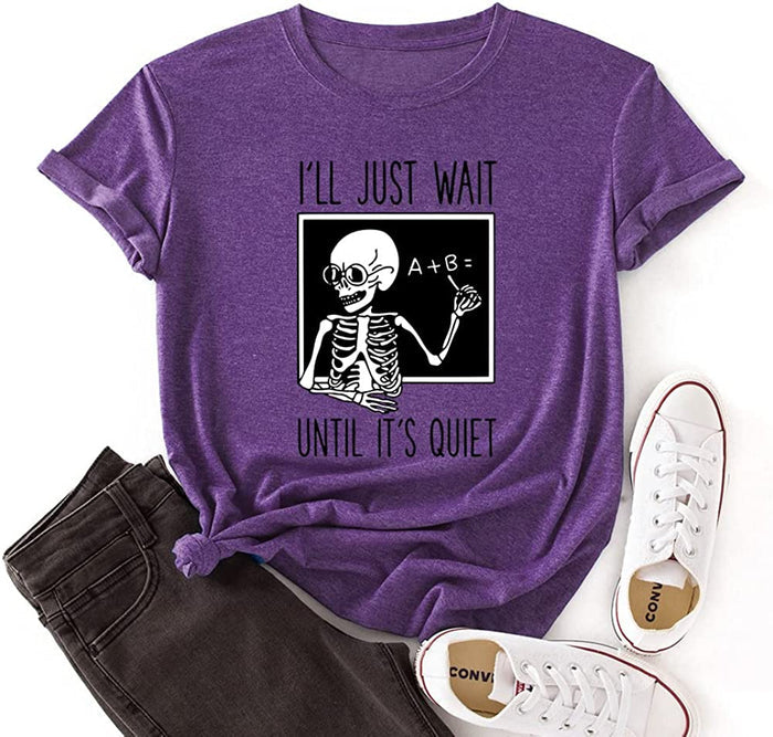 Skeleton Teacher Tees Women I'll Just Wait Until Quiet Funny Teacher T-Shirt