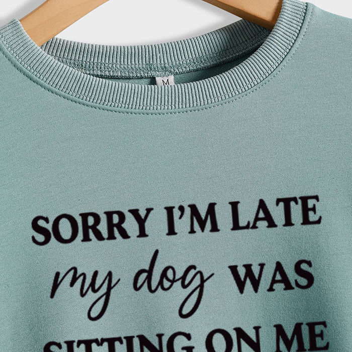SORRY I'M LATE MY DOG LETTERS LOVE LONG SLEEVED SWEATSHIRT WOMAN
