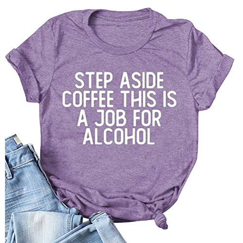Step Aside Coffee This is A Job for Alcohol T-Shirt