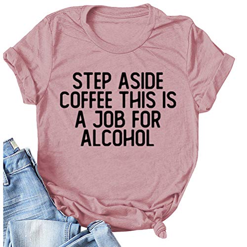 Step Aside Coffee This is A Job for Alcohol T-Shirt