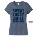 Sweat Today Smile Tomorrow - Tee
