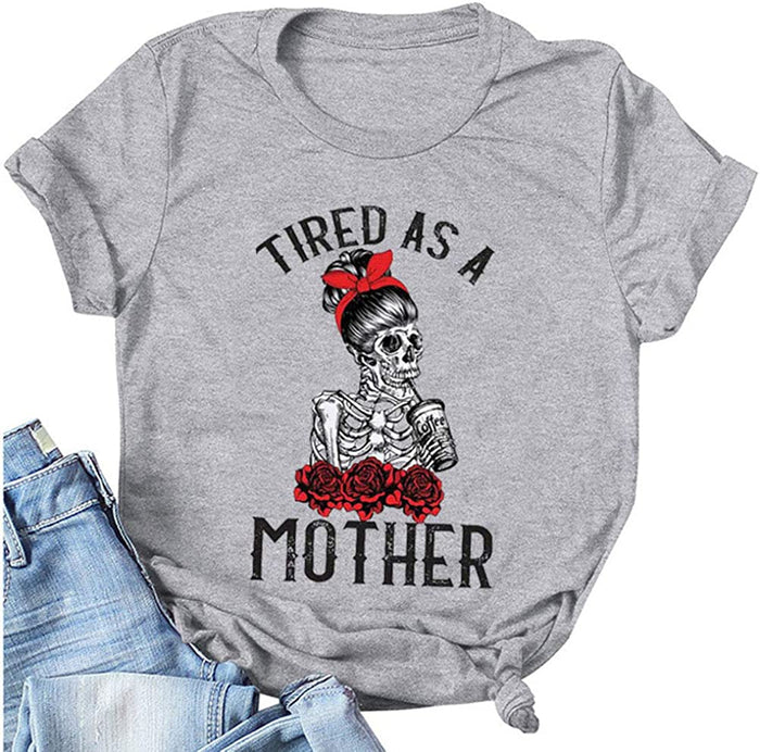 Tired As A Mother T-Shirt for Mom Life Shirt