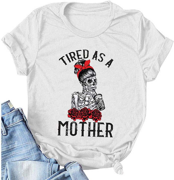 Tired As A Mother T-Shirt for Mom Life Shirt