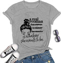 Women A Real Woman is Whatever She Wants to Be T-Shirt