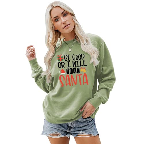Women Be Good or I Will Text Santa Sweatshirt Shirt