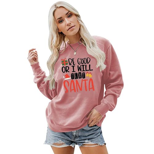 Women Be Good or I Will Text Santa Sweatshirt Shirt