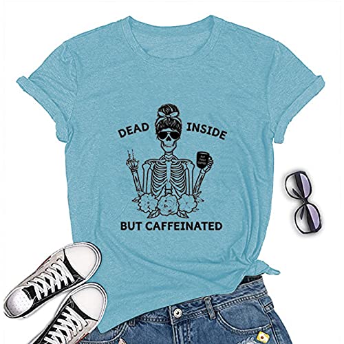 Women Dead Inside But Caffeinated T-Shirt Cool Skull Shirt
