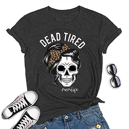 Women Dead Tired Mom Life T-Shirt Skull Mom Shirt