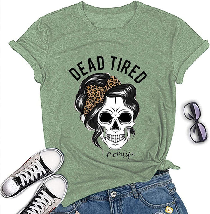 Women Dead Tired Mom Life T-Shirt Skull Mom Shirt