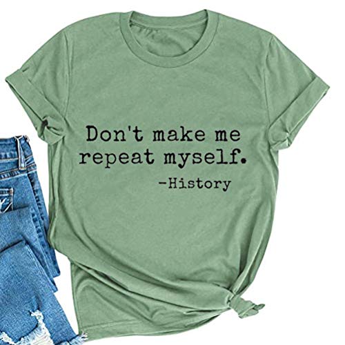 Women Don't Make Me Repeat Myself T-Shirt