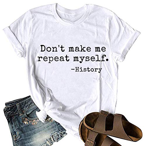 Women Don't Make Me Repeat Myself T-Shirt