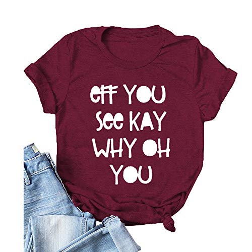 Women Eff You See Kay Why Oh You T-Shirt Funny Graphic Shirt
