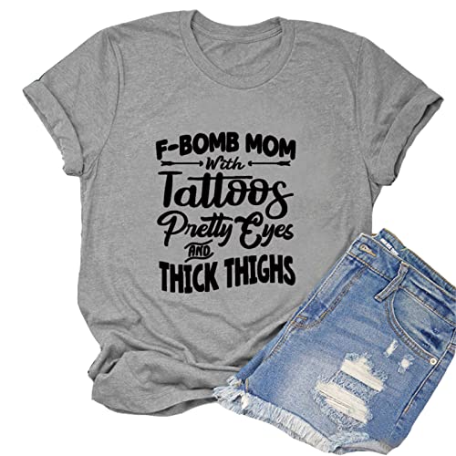 Women F-Bomb Mom with Tattoos Pretty Eyes and Thick Thighs T-Shirt