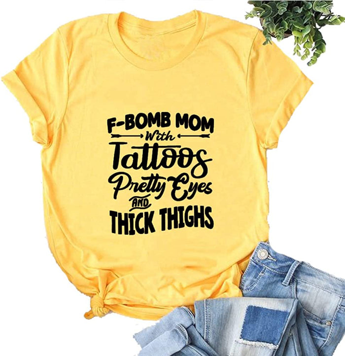 Women F-Bomb Mom with Tattoos Pretty Eyes and Thick Thighs T-Shirt