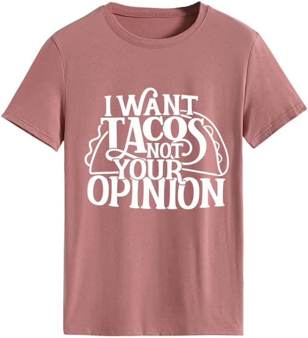 Women Funny Taco Shirt I Want Tacos Not Your Opinion Tees Tops