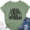 Women Funny Taco Shirt I Want Tacos Not Your Opinion Tees Tops