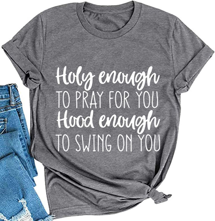 Women Holy Enough to Pray for You T-Shirt Graphic Shirt