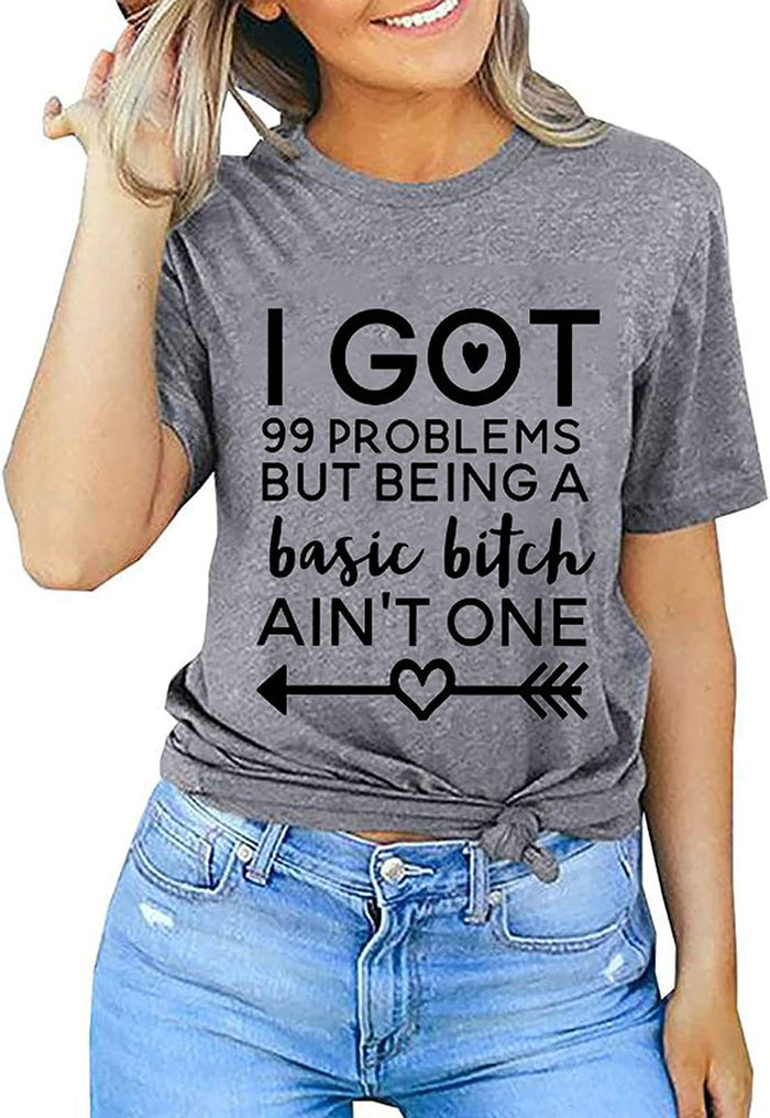Women I Got 99 Problems But Being a Basic Bitch Ain't One Funny T-Shirt