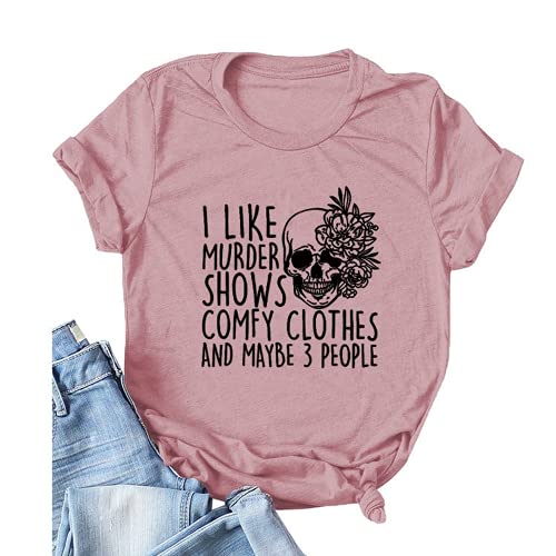 Women I Like Murder Shows Shirt Comfy Clothes and Maybe 3 People Skull Rose T-Shirt