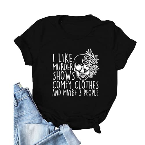 Women I Like Murder Shows Shirt Comfy Clothes and Maybe 3 People Skull Rose T-Shirt