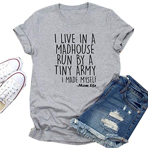 Women I Live in a Madhouse Run by a Tiny Army T-Shirt Mom Life Shirt