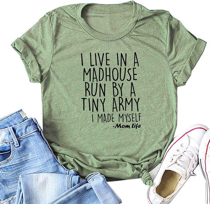 Women I Live in a Madhouse Run by a Tiny Army T-Shirt Mom Life Shirt