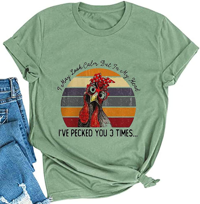 Women I May Look Calm But in My Head I've Pecked You 3 Times T-Shirt Graphic Shirt