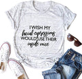 Women I Wish My Facial Expressions Shirt Funny Graphic Shirt