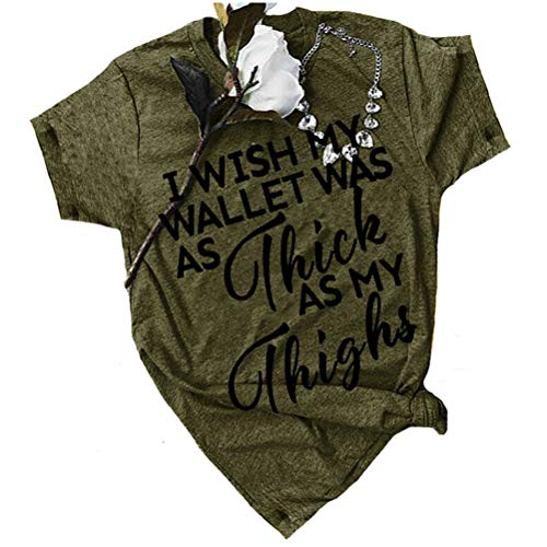 Women I Wish My Wallet was AS Thick As My Thighs T-Shirt
