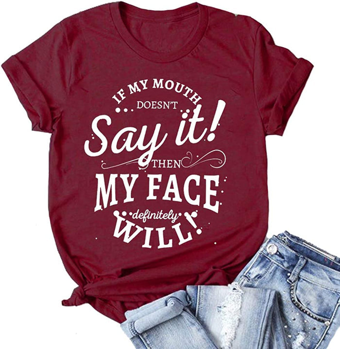Women If My Mouth Doesn't Say It My Face Definitely Will T-Shirt