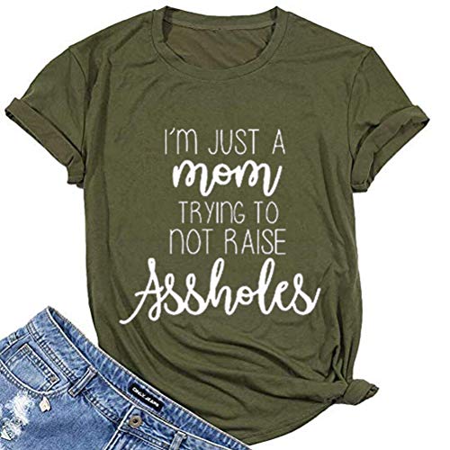 Women I?m Just a Mom Trying Not to Raise Assholes T-Shirt