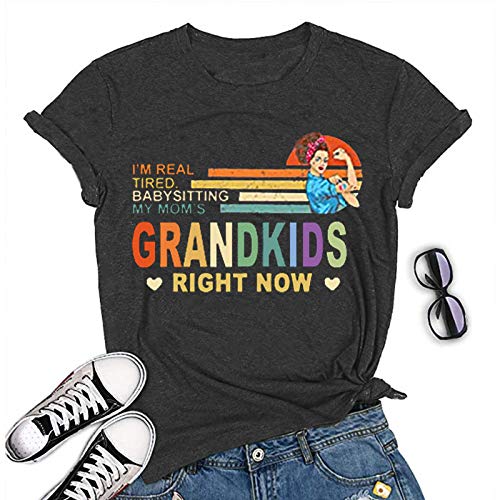 Women I'm Real Tired of Babysitting My Mom's Grandkids Right Now T-Shirt Grandmother Shirt