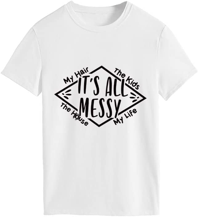 Women It's All Messy T Shirt Mother's Day Tees Tops