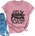 Women Just A Good Mom with A Hood Playlist T-Shit Mom Graphic Shirt