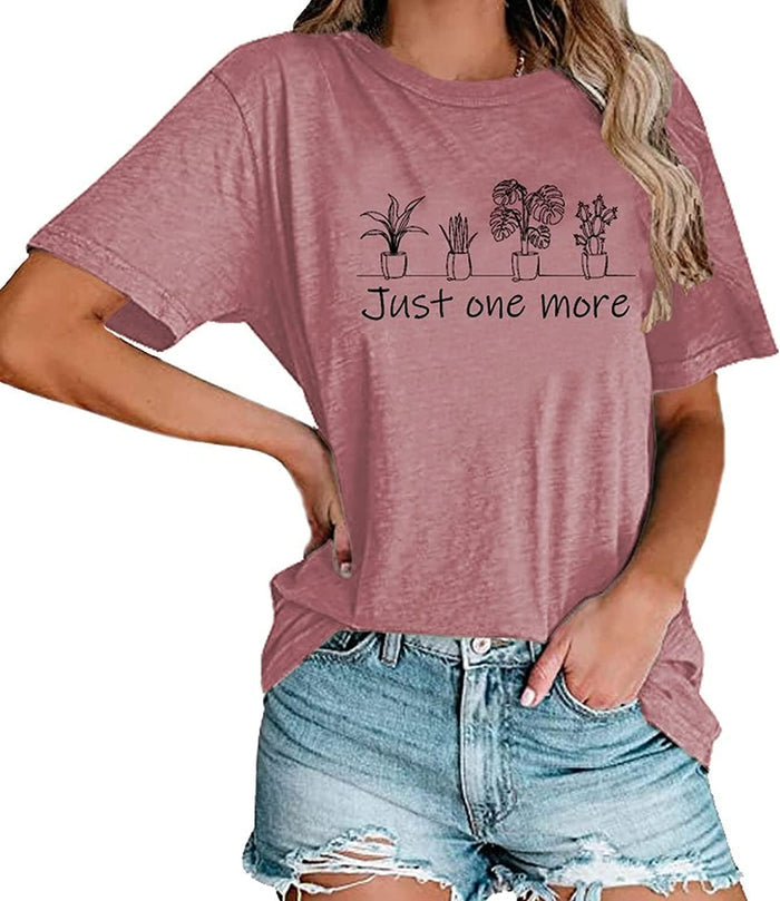 Women Just One More Plant Lover Gift Tees Shirt Tops