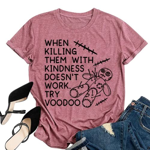 Women Kindness Tees When Killing Them with Kindness Doesn?t Work Try Voodoo Funny T-Shirt