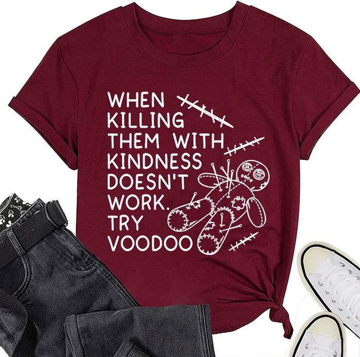 Women Kindness Tees When Killing Them with Kindness Doesn?t Work Try Voodoo Funny T-Shirt