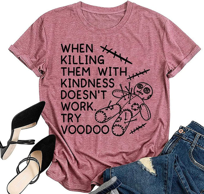Women Kindness Tees When Killing Them with Kindness Doesn?t Work Try Voodoo Funny T-Shirt